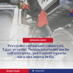 Prezzi dei carburanti calmierati, Uggè avverte: “Senza interventi anche sull’extrarete, per l’autotrasporto sarà una nuova beffa”